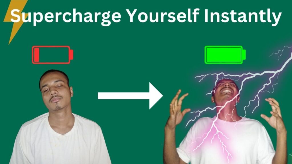 How to supercharge myself instantly (How to get instant energy)