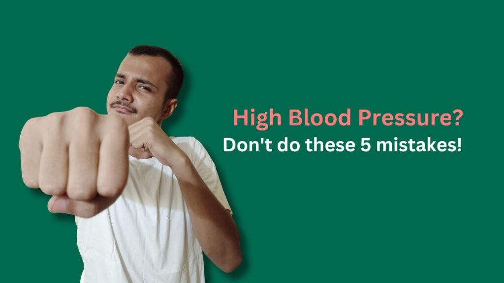 High Blood Pressure? Don't do these 5 mistakes!